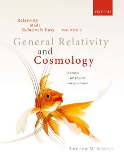 Cover for Steane, Andrew M. (Professor of Physics, Professor of Physics, Department of Physics, University of Oxford) · Relativity Made Relatively Easy Volume 2: General Relativity and Cosmology (Taschenbuch) (2021)