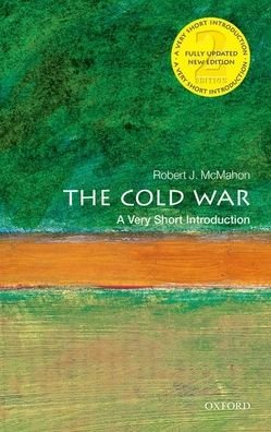 Cover for McMahon, Robert J., PhD (Ralph D. Mershon Professor of History Emeritus, Ohio State University) · The Cold War: A Very Short Introduction - Very Short Introductions (Pocketbok) [2 Revised edition] (2021)