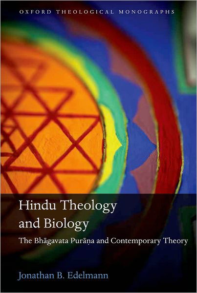 Cover for Edelmann, Jonathan B. (Assistant Professor of Religion, Mississippi State University) · Hindu Theology and Biology: The Bhagavata Purana and Contemporary Theory - Oxford Theological Monographs (Hardcover bog) (2012)