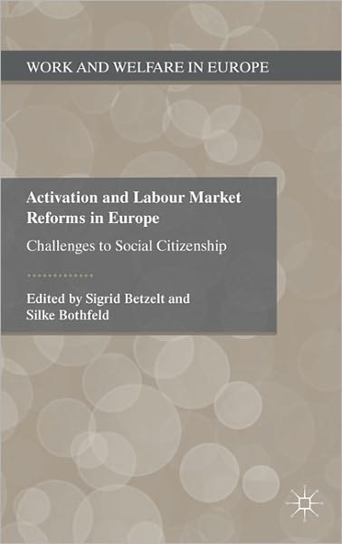 Cover for Sigrid Betzelt · Activation and Labour Market Reforms in Europe: Challenges to Social Citizenship - Work and Welfare in Europe (Hardcover Book) (2011)