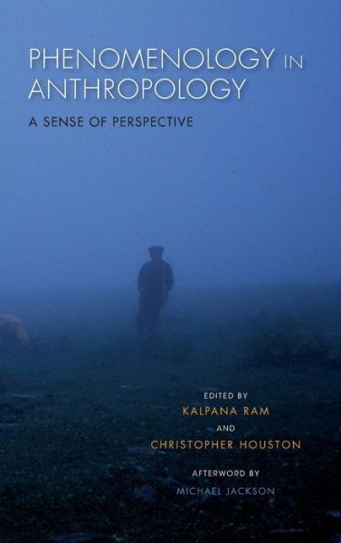 Phenomenology in Anthropology: A Sense of Perspective - Kalpana Ram - Books - Indiana University Press - 9780253017543 - October 19, 2015