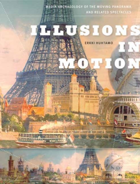 Cover for Erkki Huhtamo · Illusions in Motion: Media Archaeology of the Moving Panorama and Related Spectacles (Taschenbuch) (2023)