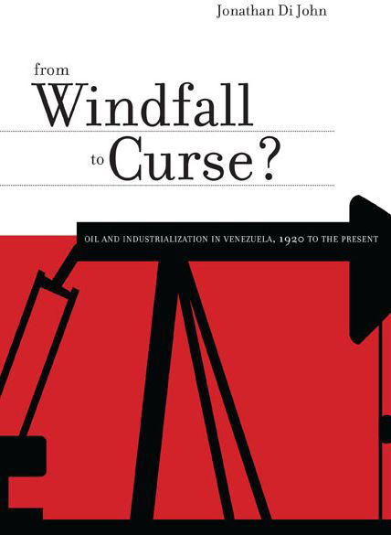 Cover for Di John, Jonathan (University of London) · From Windfall to Curse?: Oil and Industrialization in Venezuela, 1920 to the Present (Paperback Book) (2011)