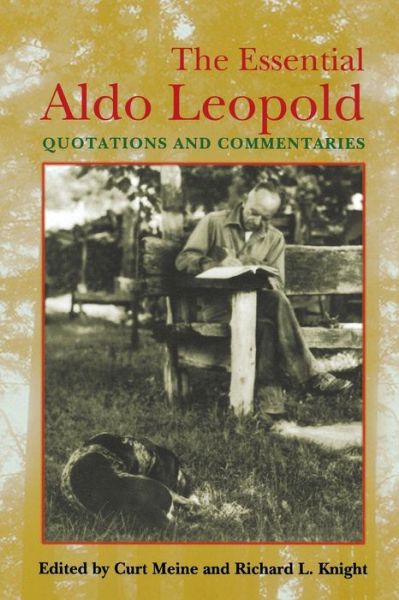 Cover for Curt D Meine · The Essential Aldo Leopold: Quotations and Commentaries (Paperback Book) (2006)