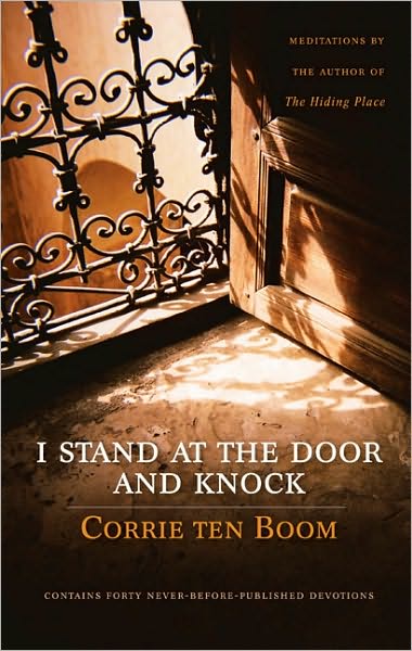 Cover for Corrie Ten Boom · I Stand at the Door and Knock: Meditations by the Author of The Hiding Place (Inbunden Bok) (2008)