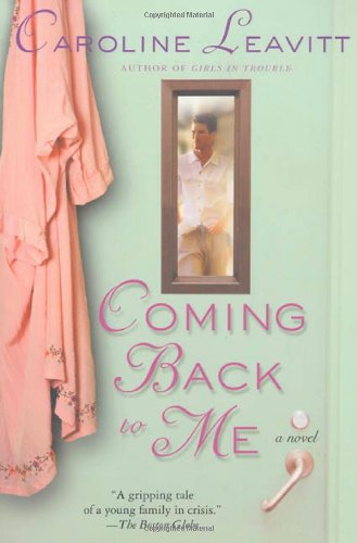 Cover for Caroline Leavitt · Coming Back to Me: a Novel (Paperback Book) [First edition] (2003)