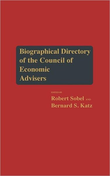 Cover for Council of Economic Advisers (Us) · Biographical Directory of the Council of Economic Advisers (Inbunden Bok) (1988)