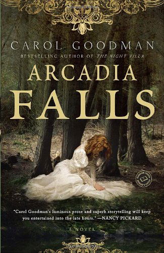 Cover for Carol Goodman · Arcadia Falls: a Novel (Taschenbuch) [Reprint edition] (2011)