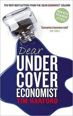 Dear Undercover Economist: The very best letters from the Dear Economist column - Tim Harford - Boeken - Little, Brown Book Group - 9780349121543 - 3 juni 2010