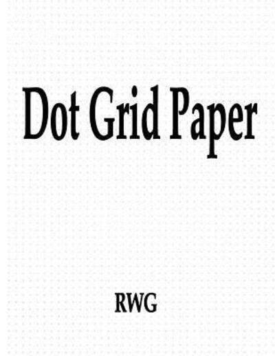 Cover for Rwg · Dot Grid Paper 50 Pages 8.5&quot; X 11&quot; (Pocketbok) (2019)