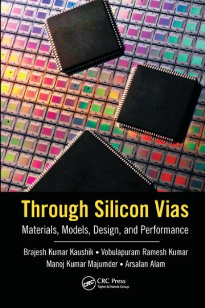 Cover for Kaushik, Brajesh Kumar (Indian Institute of Technology Roorkee, Uttareakhand, India) · Through Silicon Vias: Materials, Models, Design, and Performance (Paperback Book) (2020)