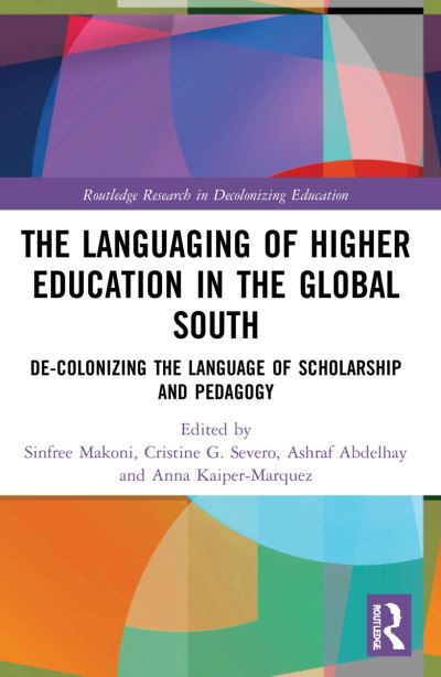 Cover for Sinfree Makoni · The Languaging of Higher Education in the Global South: De-Colonizing the Language of Scholarship and Pedagogy - Routledge Research in Decolonizing Education (Paperback Book) (2023)