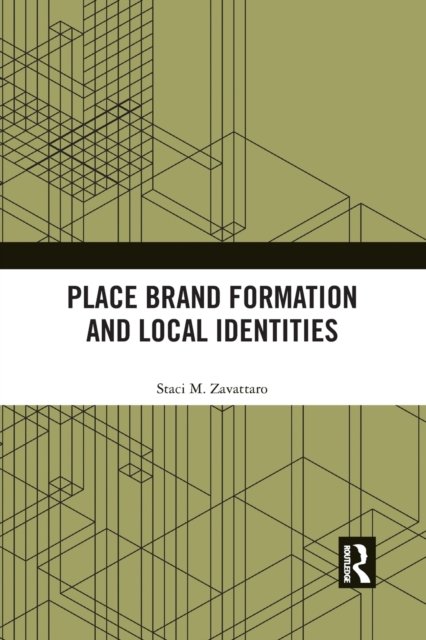 Cover for Zavattaro, Staci M. (University of Central Florida, USA) · Place Brand Formation and Local Identities (Taschenbuch) (2021)