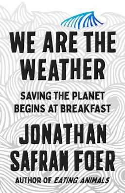 Cover for Jonathan Safran Foer · We Are the Weather: Saving the Planet Begins at Breakfast (Paperback Book) (2019)