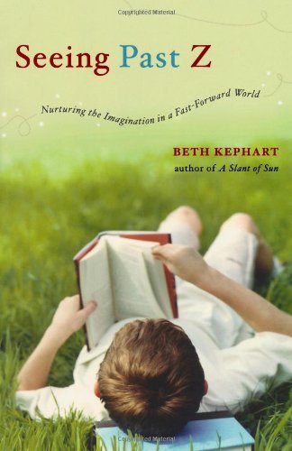 Seeing Past Z: Nurturing the Imagination in a Fast-Forward World - Beth Kephart - Książki - WW Norton & Co - 9780393342543 - 26 lipca 2024