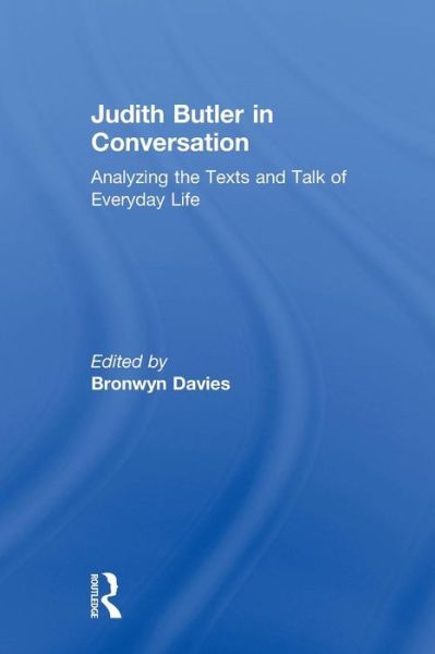 Judith Butler in Conversation: Analyzing the Texts and Talk of Everyday Life - Bronwyn Davies - Libros - Taylor & Francis Ltd - 9780415956543 - 3 de agosto de 2007