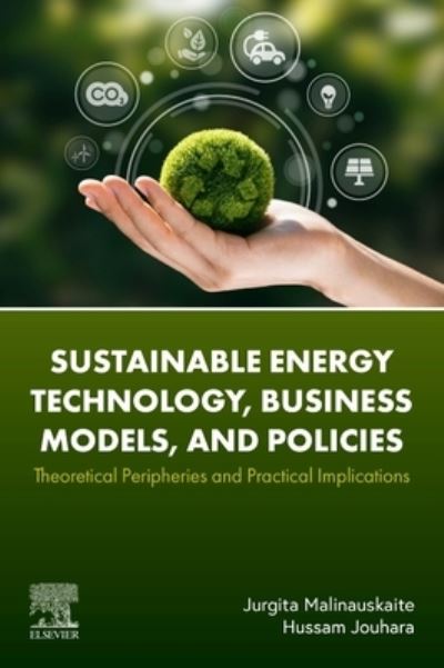 Cover for Malinauskaite, Jurgita (Professor of Law, Brunel University, London, UK; and Vytautas Magnus University, Lithuania) · Sustainable Energy Technology, Business Models, and Policies: Theoretical Peripheries and Practical Implications (Paperback Book) (2023)