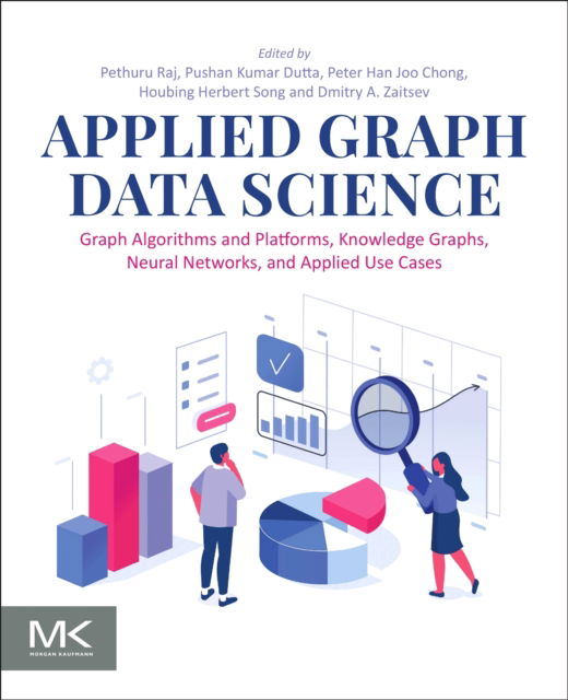 Applied Graph Data Science: Graph Algorithms and Platforms, Knowledge Graphs, Neural Networks, and Applied Use Cases -  - Bücher - Elsevier Science & Technology - 9780443296543 - 1. Februar 2025