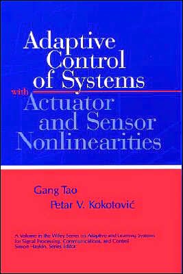 Cover for Tao, Gang (University of Virginia) · Adaptive Control of Systems with Actuator and Sensor Nonlinearities - Adaptive and Cognitive Dynamic Systems: Signal Processing, Learning, Communications and Control (Innbunden bok) (1996)