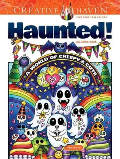 Cover for Angela Porter · Creative Haven Haunted! Coloring Book: A World of Creepy and Cute - Creative Haven (Taschenbuch) (2024)