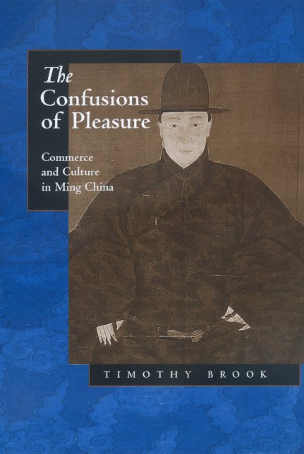 Cover for Timothy Brook · The Confusions of Pleasure: Commerce and Culture in Ming China (Paperback Bog) (1999)