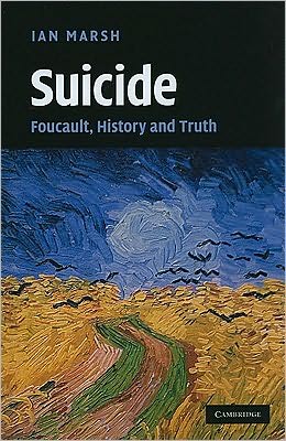 Cover for Ian Marsh · Suicide: Foucault, History and Truth (Hardcover Book) (2010)