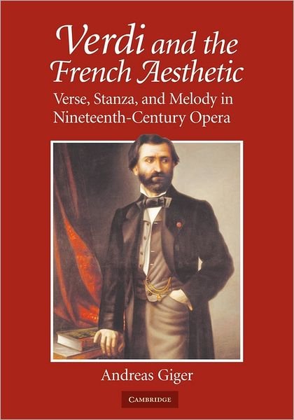 Cover for Giger, Andreas (Louisiana State University) · Verdi and the French Aesthetic: Verse, Stanza, and Melody in Nineteenth-Century Opera (Pocketbok) (2011)