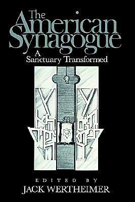 Cover for Jack Wertheimer · The American Synagogue: A Sanctuary Transformed (Paperback Book) (2003)