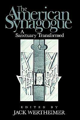 The American Synagogue: A Sanctuary Transformed - Jack Wertheimer - Books - Cambridge University Press - 9780521534543 - February 13, 2003