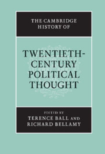 The Cambridge History of Twentieth-Century Political Thought - The Cambridge History of Political Thought - Terence Ball - Books - Cambridge University Press - 9780521563543 - August 14, 2003