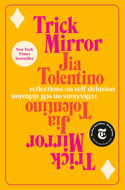 Trick Mirror: Reflections on Self-Delusion - Jia Tolentino - Boeken - Random House Publishing Group - 9780525510543 - 