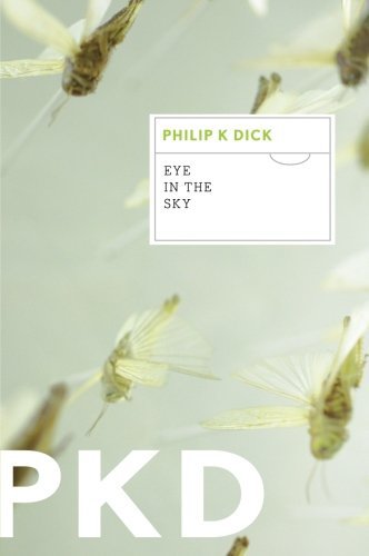 Eye in the Sky - Philip K. Dick - Books - Mariner Books - 9780547572543 - May 15, 2012