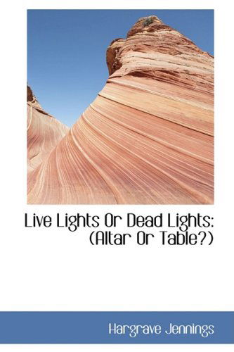 Cover for Hargrave Jennings · Live Lights or Dead Lights: (Altar or Table?) (Paperback Book) (2008)