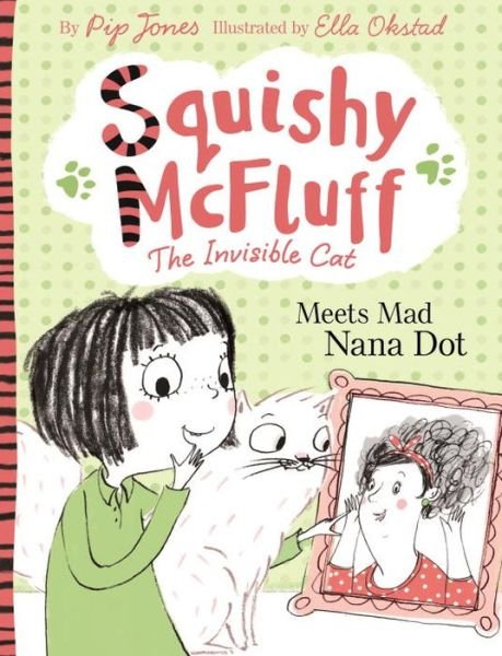 Cover for Pip Jones · Squishy McFluff: Meets Mad Nana Dot - Squishy McFluff the Invisible Cat (Paperback Bog) [Main edition] (2015)