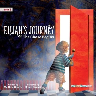 Cover for Mr. Nate Gunter · Elijah's Journey Storybook 1, The Chase Begins (Paperback Book) (2021)