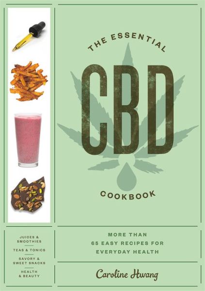 Cover for Caroline Hwang · The Essential CBD Cookbook: More Than 65 Easy Recipes for Everyday Health (Paperback Book) (2020)