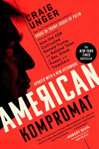 Cover for Craig Unger · American Kompromat: How the KGB Cultivated Donald Trump, and Related Tales of Sex, Greed, Power, and Treachery (Paperback Book) (2022)