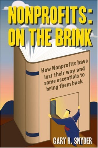 Cover for Gary Snyder · Nonprofits: on the Brink: How Nonprofits Have Lost Their Way and Some Essentials to Bring Them Back (Pocketbok) (2006)
