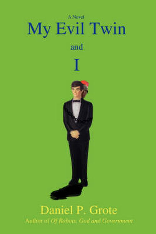 My Evil Twin and I - Daniel Grote - Livros - iUniverse - 9780595513543 - 5 de junho de 2008