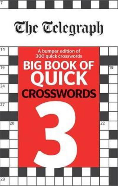 The Telegraph Big Book of Quick Crosswords 3 - The Telegraph Puzzle Books - Telegraph Media Group Ltd - Bøger - Octopus Publishing Group - 9780600635543 - 6. september 2018