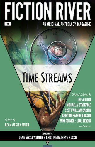 Fiction River: Time Streams (Fiction River: an Original Anthology Magazine) (Volume 3) - Robert T. Jeschonek - Books - WMG Publishing - 9780615783543 - August 1, 2013