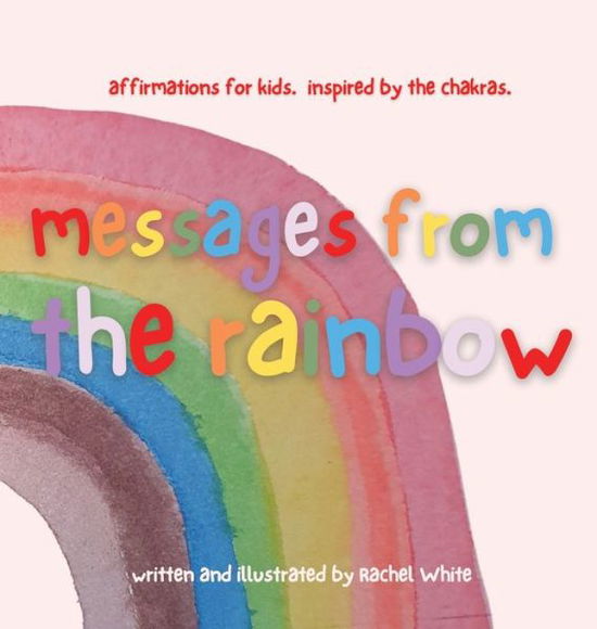 Cover for Rachel White · Messages from the Rainbow (Hardcover Book) (2021)