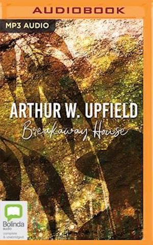 Cover for Arthur W. Upfield · Breakaway House (MP3-CD) (2019)