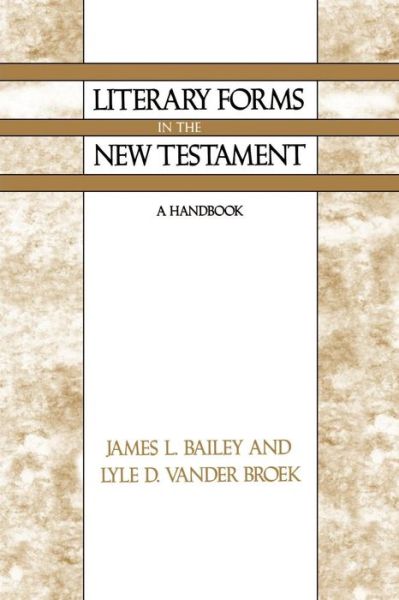 Literary Forms in the New Testament: a Handbook - Lyle D. Vander Broek - Books - Westminster/John Knox Press - 9780664251543 - 1992