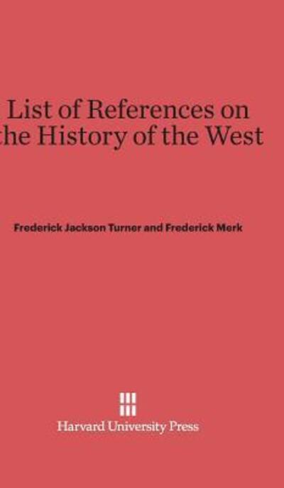 List of References on the History of the West - Frederick Jackson Turner - Books - Harvard University Press - 9780674599543 - February 5, 1922