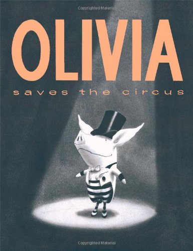 Olivia Saves the Circus - Ian Falconer - Books - Atheneum Books for Young Readers - 9780689829543 - October 1, 2001