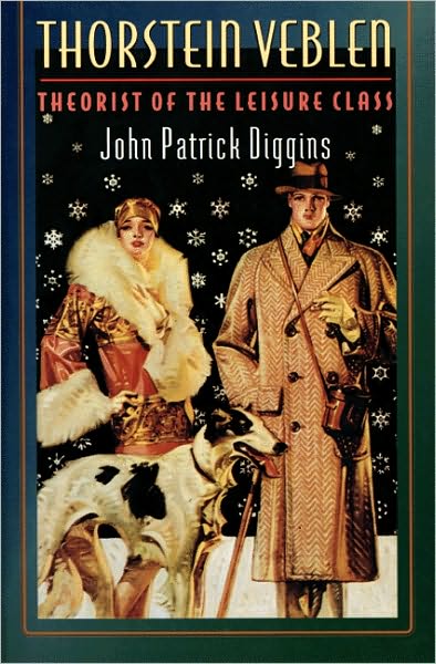 Cover for John Patrick Diggins · Thorstein Veblen: Theorist of the Leisure Class (Paperback Book) [Revised edition] (1999)