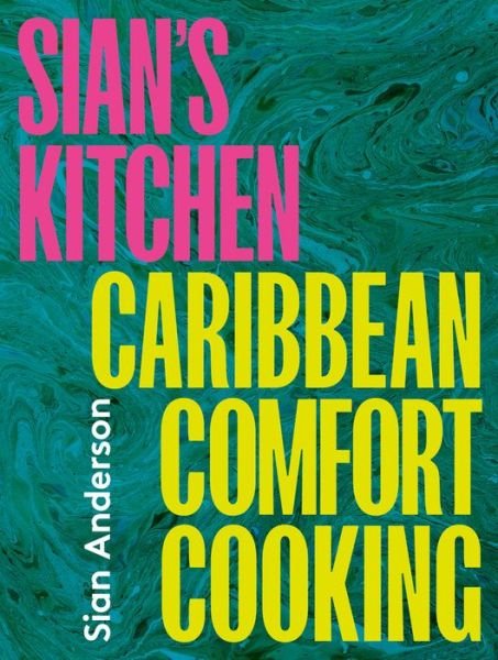 Cover for Sian Anderson · Sian's Kitchen: Caribbean Comfort Cooking (Hardcover Book) (2024)