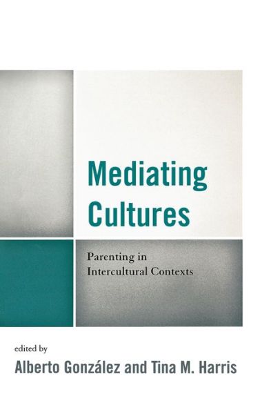 Cover for Alberto González · Mediating Cultures: Parenting in Intercultural Contexts (Hardcover Book) (2012)