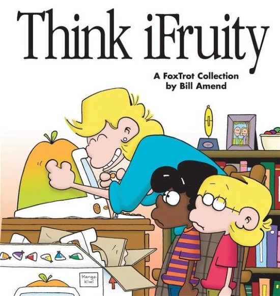 Think Ifruity: a Foxtrot Collection: A Foxtrot Colle - Bill Amend - Books - Andrews McMeel Publishing - 9780740704543 - April 1, 2000